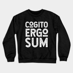 Cogito Ergo Sum Descartes Philosophy Quote for Thinkers Crewneck Sweatshirt